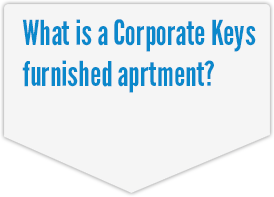 What is a Corporate Keys furnished apartment?
